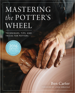 Mastering the Potter's Wheel: Techniques, Tips, and Tricks for Potters Hardcover